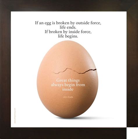 It All Begins Inside If An Egg Is Broken By A Mused Life Quotes