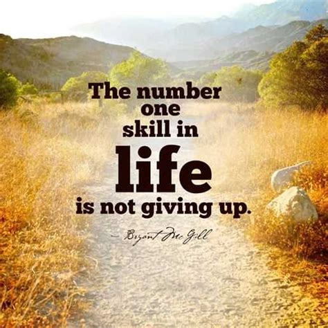 Positive Quotes About Give Up Not Give Up Number One Skill In Life