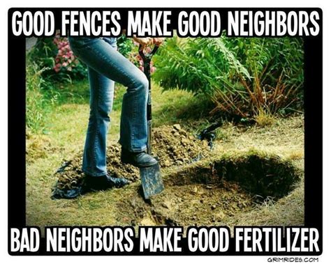 Pin By Michael Charles On Quotes And Words Bad Neighbors Dark Jokes Morbid Humor