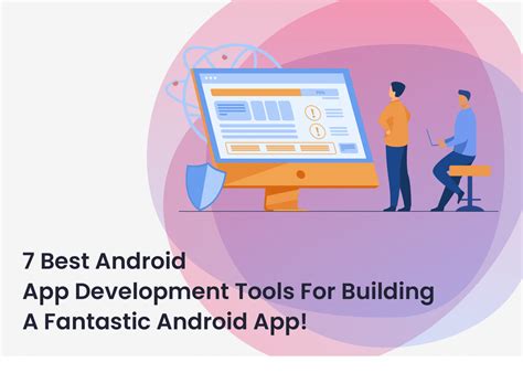 7 Best Android App Development Tools For Building A Fantastic Android