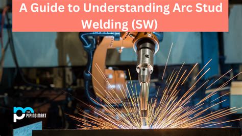 Advantages And Disadvantages Of Arc Stud Welding Sw