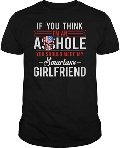 If You Think Im An Asshole You Should Meet My Smartass Girlfriend