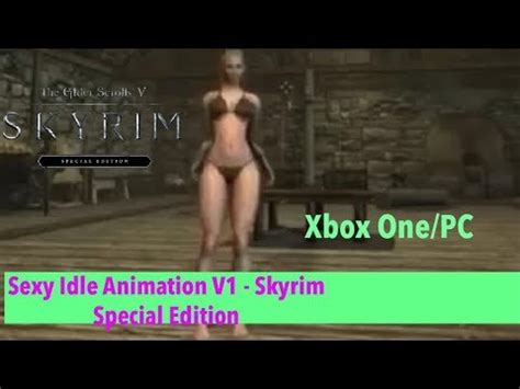 Skyrim SE Xbox One PC Mods Sexy Idle Animation V Skyrim Special
