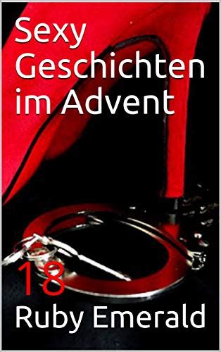 Sexy Geschichten Im Advent 18 Sexy Advent German Edition Ebook Emerald Ruby