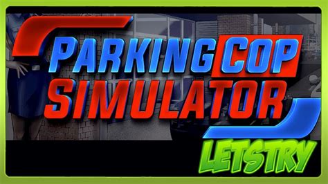 The first 17 minutes of blinx: Let`s Try Parking Cop Simulator - 12 Minutes Gameplay ...