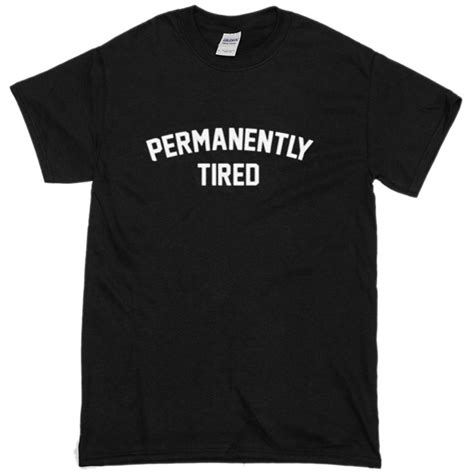 permanently tired t shirt