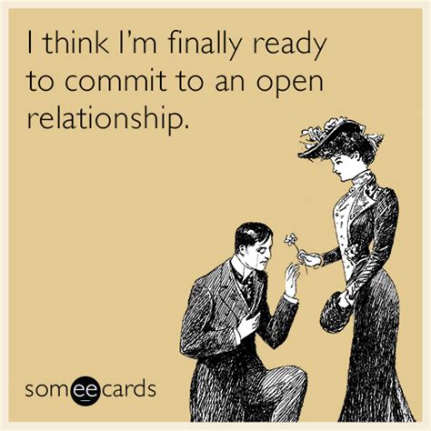 I Think I’m Finally Ready To Commit To An Open Relationship Flirting Ecard