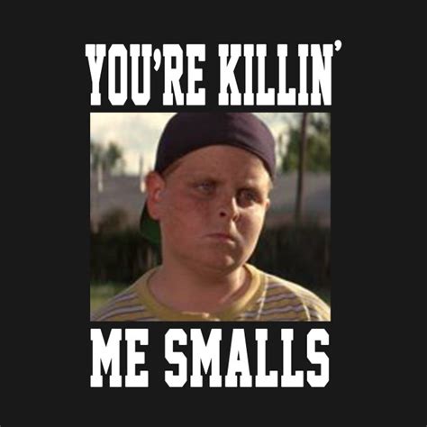 The Sandlot Youre Killing Me Smalls The Sandlot T Shirt Teepublic