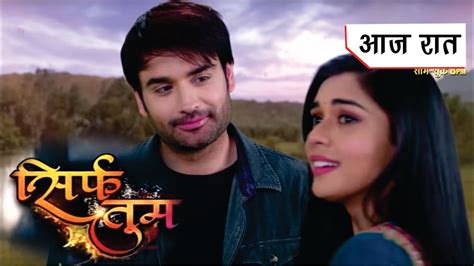Sirf Tum Serial 7th May 2022 Sirf Tum Today Episode 127 And 128 Review Sirf Tum Colors
