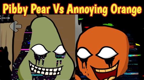 Newest Pibby Pear Mod I Fnf Vs Pibby Annoying Orange High Effort Come