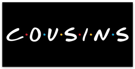 The Word Cousins Written In White On A Black Background With