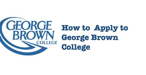 How To Apply George Brown College Schools In Ontario