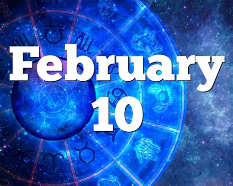 February 10 Birthday Horoscope Zodiac Sign For February 10th