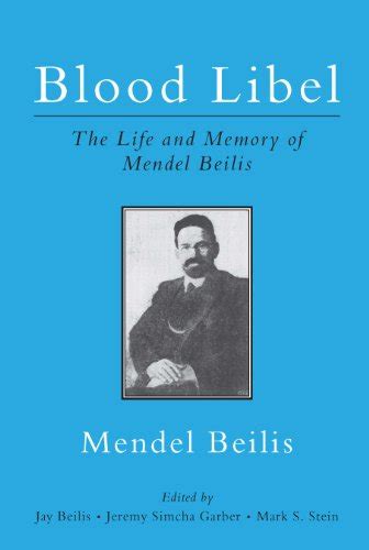 Blood Libel The Life And Memory Of Mendel Beilis Ebook Beilis