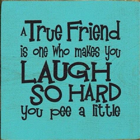 A True Friend Make You Laugh So Hard You Pee Pictures Photos And