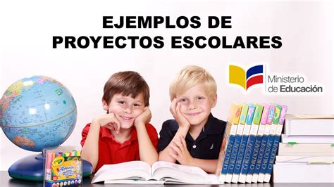 Ejemplos De Proyectos Escolares 2021 Educar Plus