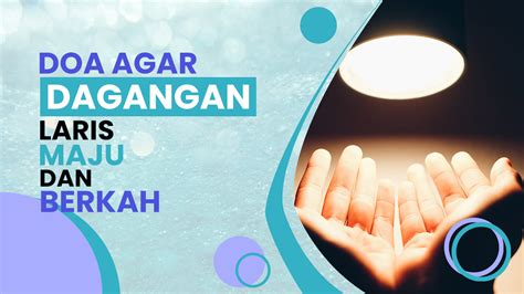 Doa Agar Dagangan Laris Dan Berkah Menurut Islam Homecare24