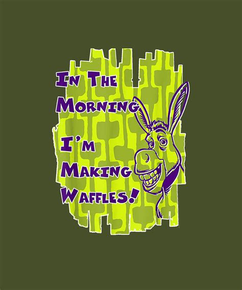 Shrek Donkey Im Making Waffles Text Poster Drawing By Alicia Cosper