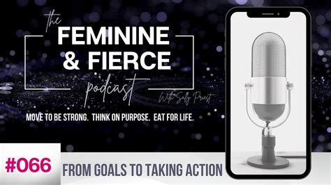 From Goals To Taking Action Feminine And Fierce