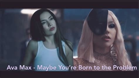 Ava Max Maybe Youre Born To The Problem Audio Youtube