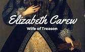 Elizabeth Carew: Wife of Treason – Tudors Dynasty