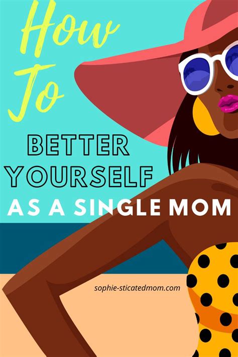 How To Better Yourself And Live Your Best Life As A Single Mom Sophie Sticatedmom Single Mom