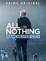 All or Nothing: Manchester City (Serie de TV) (2018) - FilmAffinity