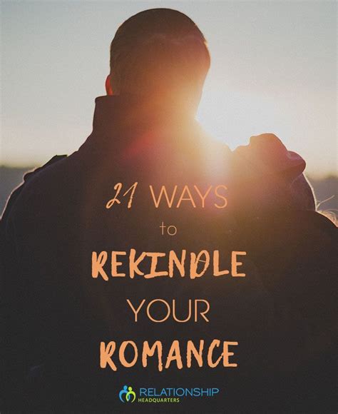 21 Ways To Rekindle The Romance Relationshipheadquarters Troubled