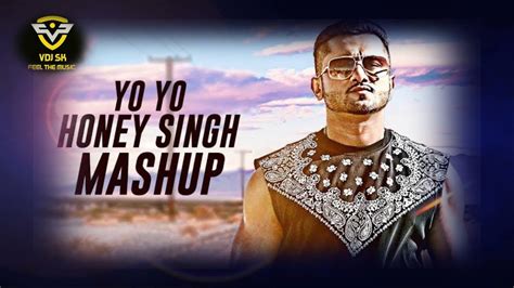 Yo Yo Honey Singh Mashup 2023 Vdj Sk Youtube