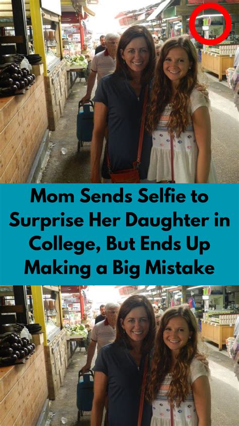 Mom Sends Selfie To Surprise Her Daughter In College But E Mom Daughter Selfie