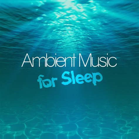 Ambient Music For Sleep Album By Deep Sleep Spotify