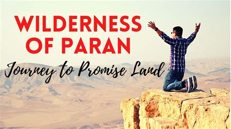 Bible Journeys 4 Wilderness Of Paran Way To The Promise Land Youtube
