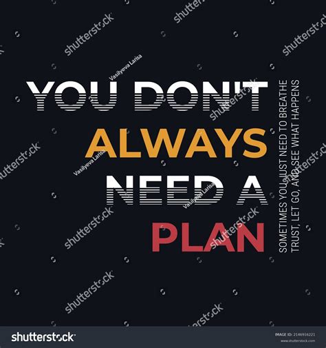 You Dont Always Need Plan Need Stock Vector Royalty Free 2146916221