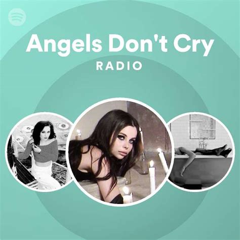 angels don t cry radio playlist by spotify spotify