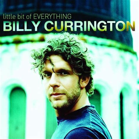 Billy Currington Little Bit Of Everything Mp3 Download Musictoday