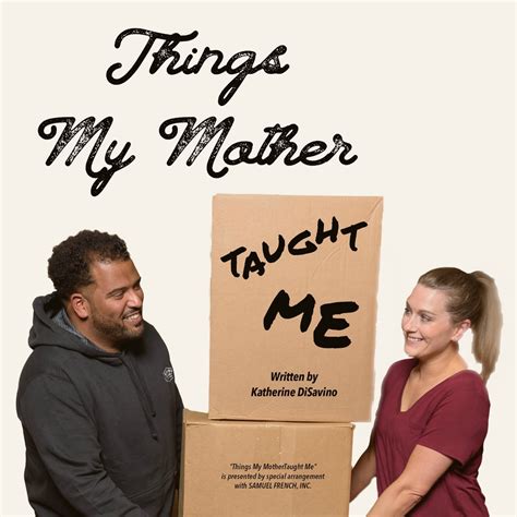 Things My Mother Taught Me - Racine Theatre