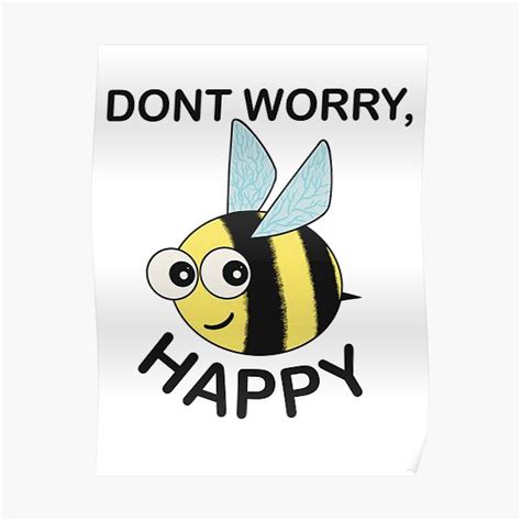 Dont Worry Bee Happy Poster For Sale By Artbysarahallen Redbubble