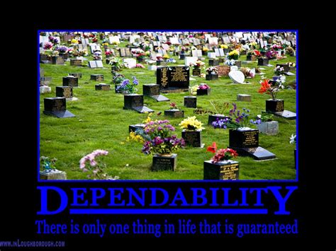 I believe everybody is responsible for what they do themselves. there is no more lively sensation than that of pain; Quotes On Dependability At Work. QuotesGram