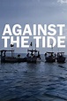 Against the Tide (2023) — The Movie Database (TMDB)