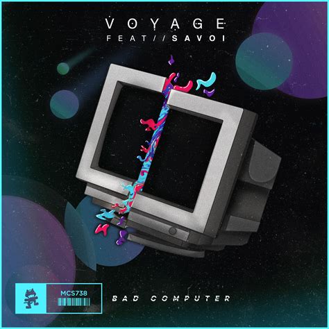 Bad Computer Voyage Feat Savoi Megathread Monstercat