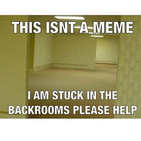 Not A Meme The Backrooms Know Your Meme