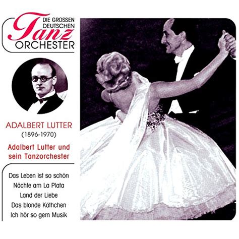 Amazon Music Adalbert Lutter Und Sein Tanzorchester And Adalbert Lutter Tanzorchesterのdie Großen