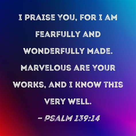 Psalm 139 14 I Praise You For I Am Fearfully And Wonderfully Made