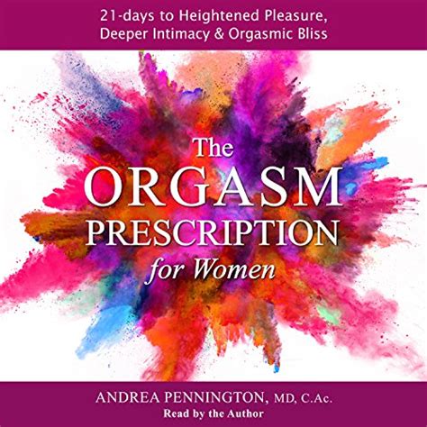 The Orgasm Prescription For Women 21 Days To Heightened Pleasure