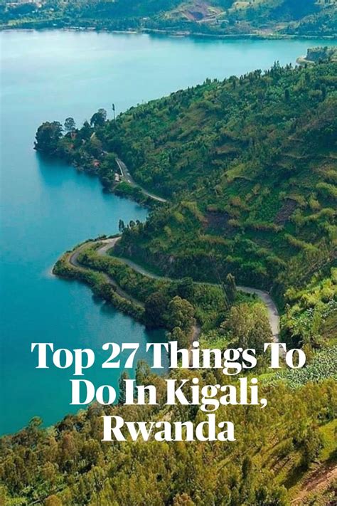Top 27 Things To Do In Kigali Rwanda Rwanda Africa East Africa Sun