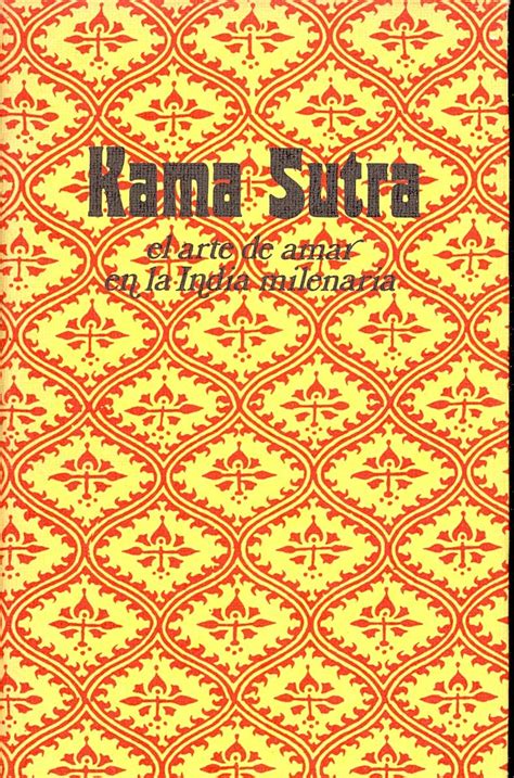 KAMA SUTRA EL ARTE DE AMAR EN LA INDIA MILENARIA By Kama Sutra Libreria Soles