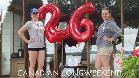 Canadian Long Weekend Adventures Celebrating My 26th Canadas 150th