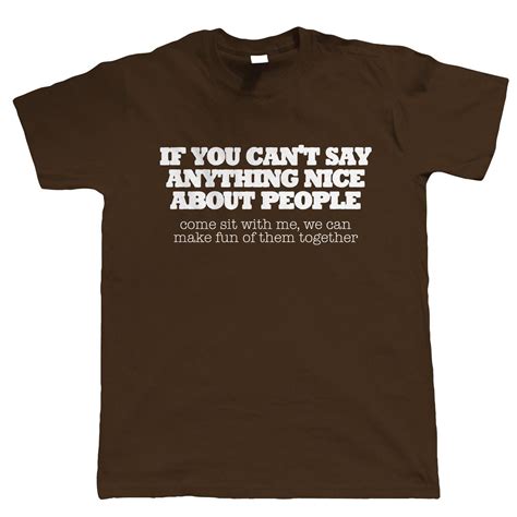 If You Cant Say Anything Nice Mens Funny T Shirt Fun Etsy