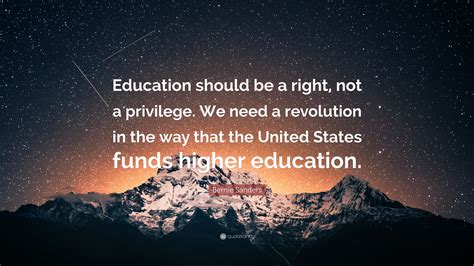 Bernie Sanders Quote Education Should Be A Right Not A Privilege We