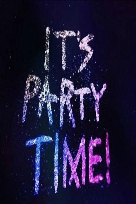 Its Party Time Wallpapers Photoshop Party Quotes Party Time Quotes